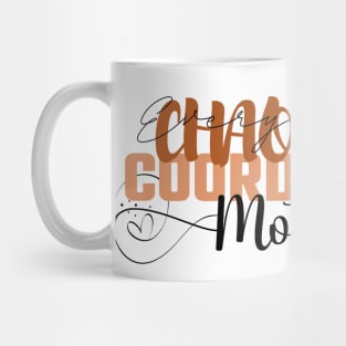 Funny Sassy Chaos Coordinator Design for Mom Mug